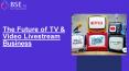 The Future of TV and Video Livestream Business PowerPoint PPT Presentation