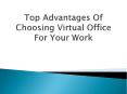 Top Advantages Of Choosing Virtual Office For Your Work PowerPoint PPT Presentation