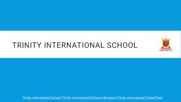 Trinity International School, Pune - Ezyschooling