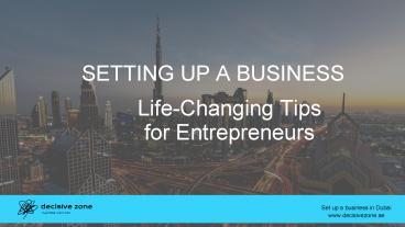Setup a Business in Dubai: Top 6 tips for Entrepreneurs