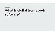 What is digital loan payoff software? (1)