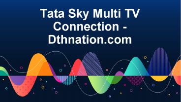 Tata Sky Multi TV Connection - Dthnation.com