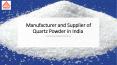Manufacturer and Supplier of Quartz Powder in India PowerPoint PPT Presentation
