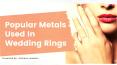 Popular Metals Used In Wedding Rings PowerPoint PPT Presentation