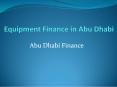 Equipment Finance in Abu Dhabi PowerPoint PPT Presentation