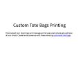 Custom Tote Bags Printing PowerPoint PPT Presentation