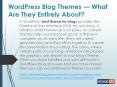 WordPress Blog Themes — What Are They Entirely About? PowerPoint PPT Presentation