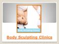 Body Sculpting Clinics – Reduce The Fat Cells With The Most Popular Treatment PowerPoint PPT Presentation