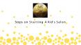 Steps on Starting A Kid’s Salon PowerPoint PPT Presentation