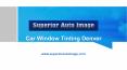 Car Window Tinting Denver | Superior Auto Image PowerPoint PPT Presentation