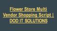 Flower Store Multi Vendor Shopping Script | DOD IT SOLUTIONS (2) PowerPoint PPT Presentation