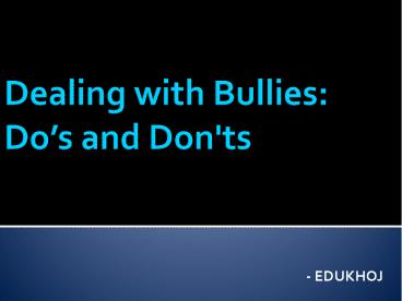 Dealing With Bullies: Do's and Don'ts
