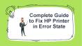 Complete Guide to Fix HP Printer in Error State PowerPoint PPT Presentation