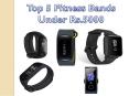 Top 5 Fitness Bands Under Rs.5000 PowerPoint PPT Presentation
