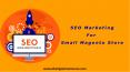 Do You Run a Small Magento Store? Must Think For SEO Marketing PowerPoint PPT Presentation