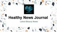 Latest Beauty News - Healthy News Journal
