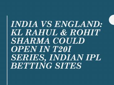 India vs England: KL Rahul & Rohit Sharma Could Open in T20I Series,best online ipl betting sites