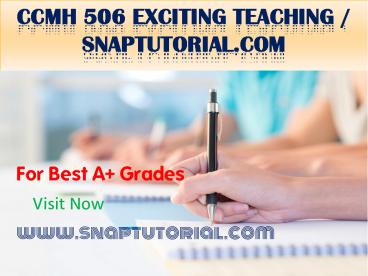 CCMH 506 Exciting Teaching / snaptutorial.com