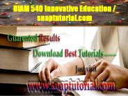BIAM 540 Innovative Education / snaptutorial.com