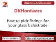 How to pick fittings for your glass balustrade PowerPoint PPT Presentation