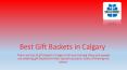 Best Gift Baskets in Calgary PowerPoint PPT Presentation