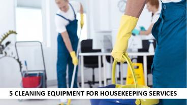 5 Different Cleaning Equipment For Housekeeping Services