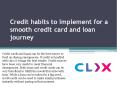 Credit habits to implement for a smooth credit card and loan journey PowerPoint PPT Presentation