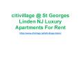 Citivillage @ St Georges Linden NJ Luxury Apartments For Rent PowerPoint PPT Presentation