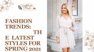 Fashion Trends: the Latest Styles for Spring 2021?