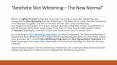 Aesthetic Skin Whitening—The New Normal PowerPoint PPT Presentation