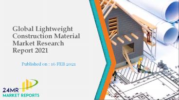 Global Lightweight Construction Material Market Research Report 2021