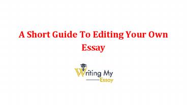 A Short Guide To Editing Your Own Essay