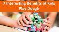 7 Interesting Benefits of Kids Play Dough PowerPoint PPT Presentation