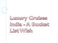 Luxury Cruises India - A Bucket List Wish PowerPoint PPT Presentation