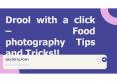Drool with a click – Food photography Tips and Tricks!! PowerPoint PPT Presentation