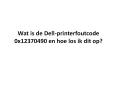 Wat is de Dell-printerfoutcode 0x12370490 en hoe los ik dit op? PowerPoint PPT Presentation