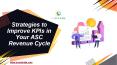 Strategies to Improve KPIs in Your ASC Revenue Cycle PowerPoint PPT Presentation