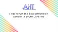 5 Tips To Get the Best Esthetician School In South Carolina PowerPoint PPT Presentation