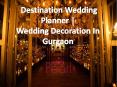 Destination Wedding Planner | Wedding Decoration In Gurgaon PowerPoint PPT Presentation