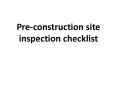 Pre-construction site inspection checklist PowerPoint PPT Presentation