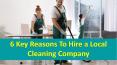 6 Reasons Why You Should Use A Local Cleaning Company PowerPoint PPT Presentation