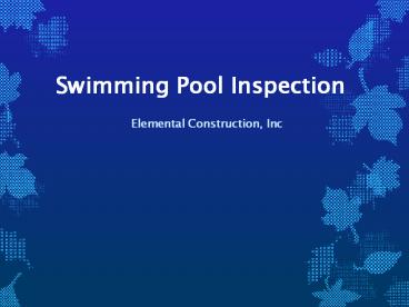 Swimming Pool Inspection - Elemental Construction, Inc