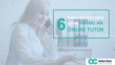 6 Things You Must Know Before Hiring An Online Tutor