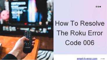 How To Resolve The Roku Error Code 006