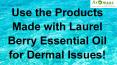 Use the Products Made with Laurel Berry Essential Oil for Dermal Issues! PowerPoint PPT Presentation