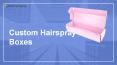 Custom Hairspray Boxes
