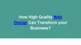 How High Quality Web Design Can Transform your Business? PowerPoint PPT Presentation