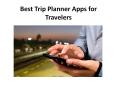 Best Trip Planner Apps for Travelers PowerPoint PPT Presentation