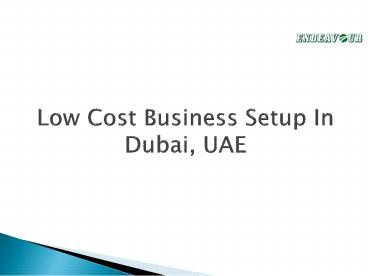 Low Cost Business Setup In Dubai, UAE