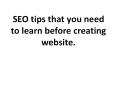 SEO tips that you need to learn before creating website. PowerPoint PPT Presentation